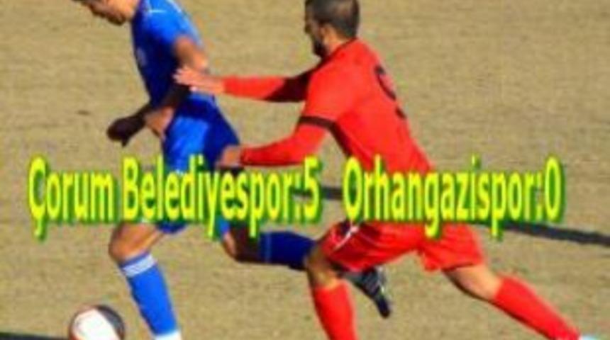 &Ccedil;orum Belediyespor:5 Orhangazispor:0