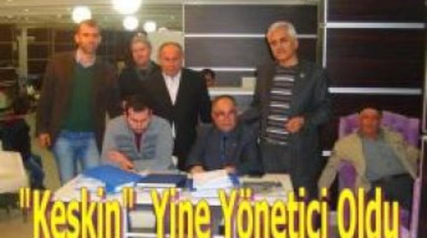 Keskin Yine Y&ouml;netici Oldu