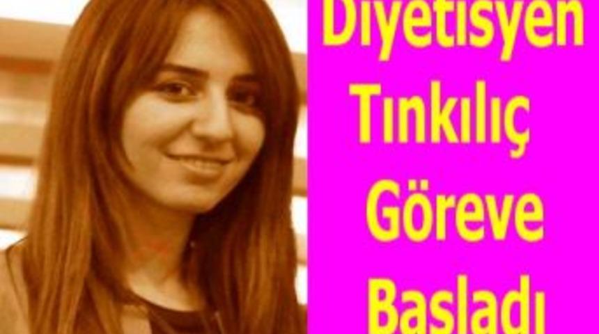 Diyetisyen Tınkılı&ccedil; G&ouml;reve Başladı