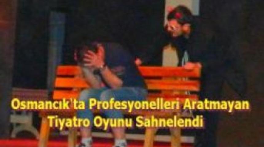 Osmancık'ta Profesyonelleri Aratmayan Tiyatro Oyunu Sahnelendi