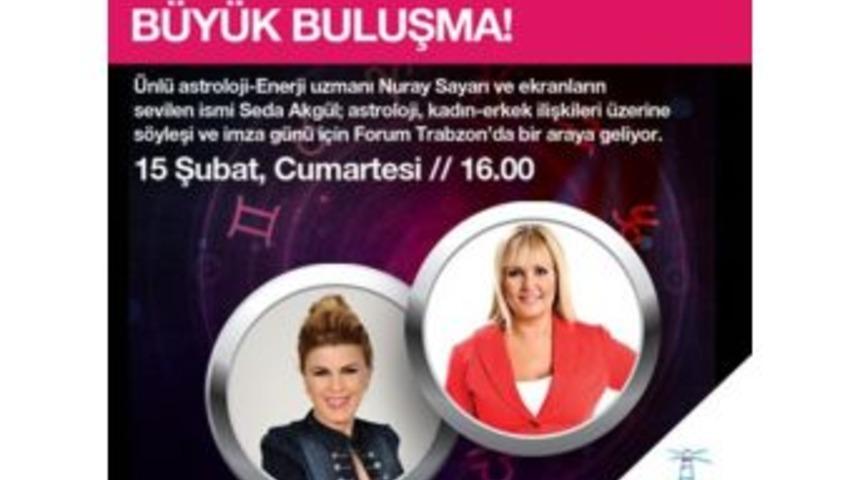Forum Trabzon&rsquo;da, Nuray Sayarı Ve Seda Akg&uuml;l İle B&uuml;y&uuml;k Buluşma