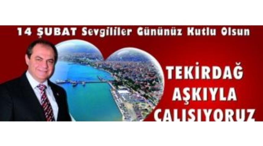 Tekirdağ Belediye Başkanından 14 Şubat Sevgililer G&uuml;n&uuml; Mesajı