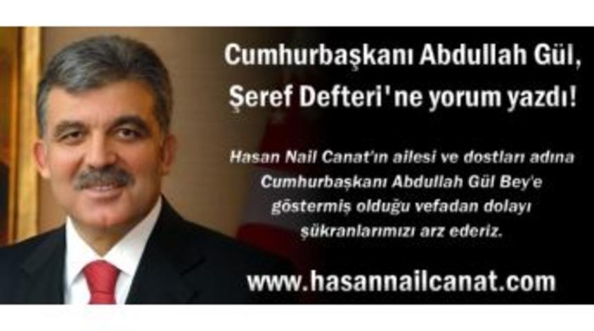 Cumhurbaşkanı G&uuml;l&rsquo;den Hasan Nail Canat'a Vefa