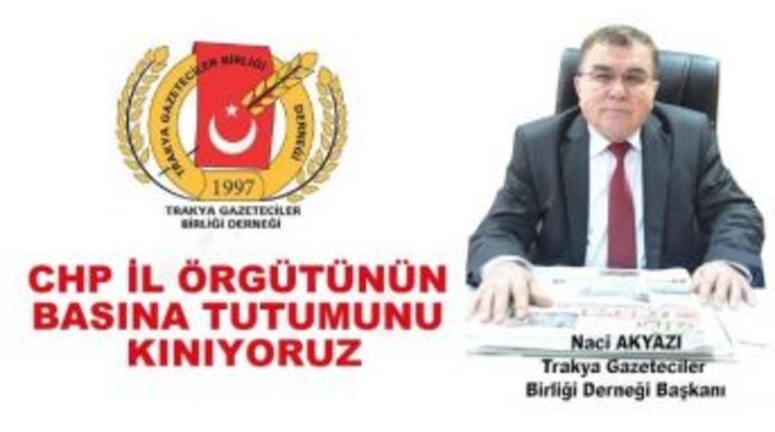 Trakya Gazeteciler Birliği Chp'nin Basına Olan Tutumunu Kınamadı