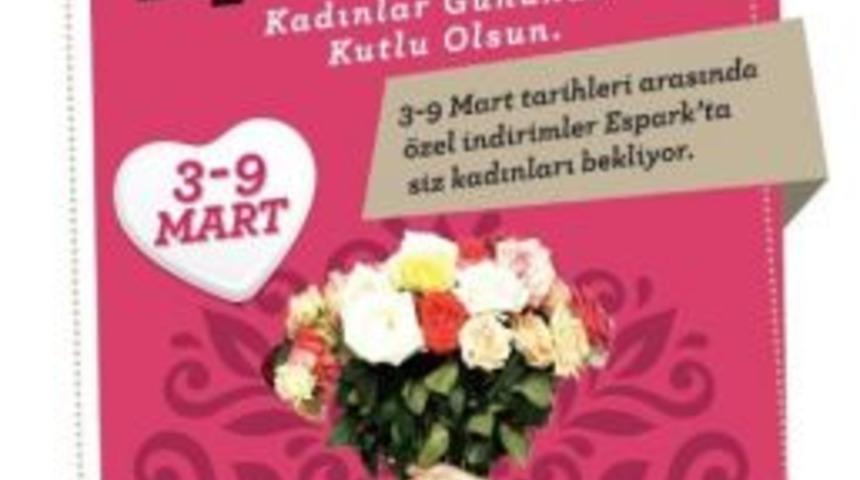 Espark&rsquo;ta Kadınlar G&uuml;n&uuml; Haftası