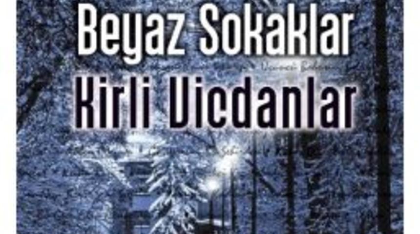 Şair Azizoğlu&rsquo;nun &lsquo;beyaz Sokaklar Kirli Vicdanlar&rsquo; Kitabı &Ccedil;ıktı