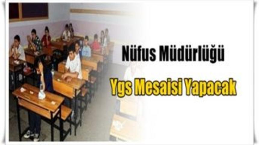 N&uuml;fus M&uuml;d&uuml;rl&uuml;ğ&uuml;nde YGS Mesaisi