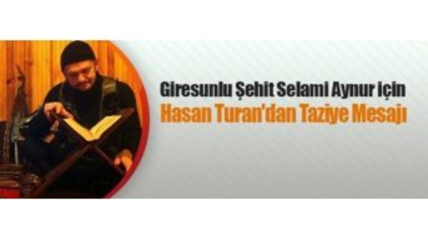 Hasan Turan&rsquo;dan, Şehit Selami Aynur İ&ccedil;in Taziye Mesajı