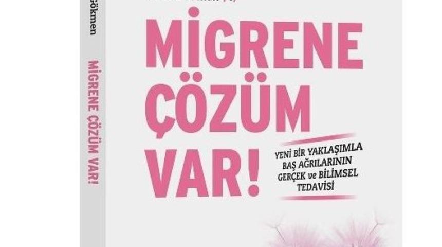 Migren Hastası, Doktor Oldu Migrene &Ccedil;&ouml;z&uuml;m Buldu