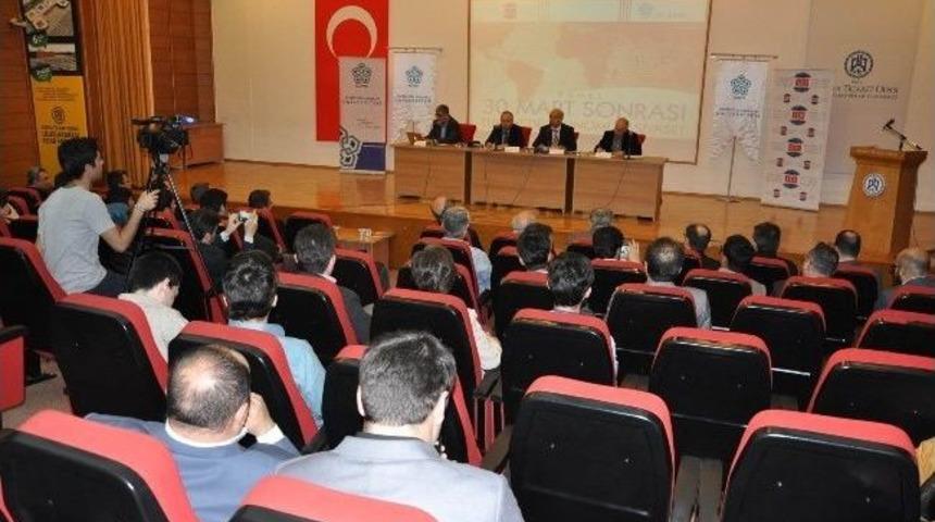 30 Mart Sonrası T&uuml;rkiye&rsquo;de Ekonomi Ve Siyaset Paneli