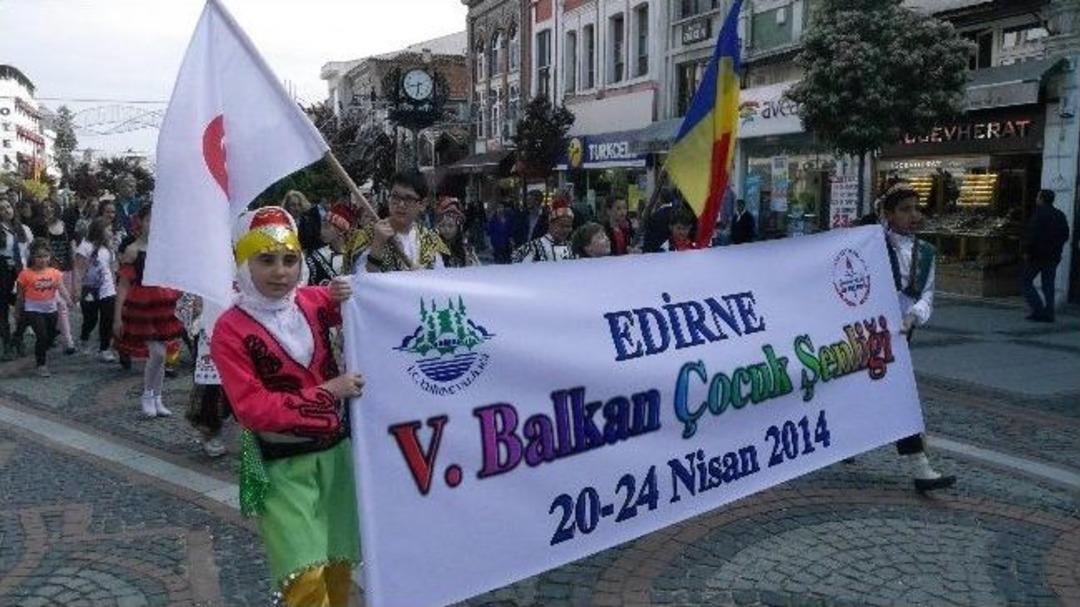 5&rsquo;inci Balkan &Ccedil;ocuk Şenliği Edirne&rsquo;de Başladı