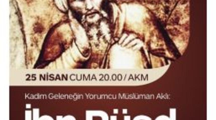 Akm&rsquo;de İbn R&uuml;şd Konuşulacak