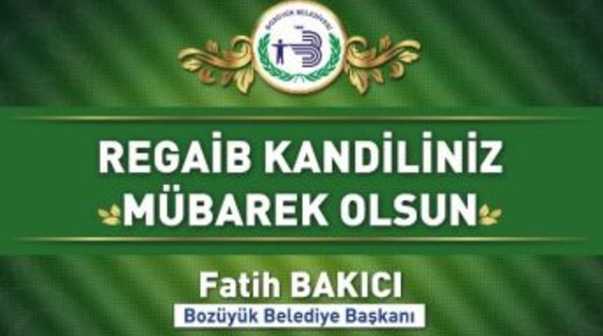 Belediye Başkanı Fatih Bakıcı'dan Regaib Kandili Mesajı: