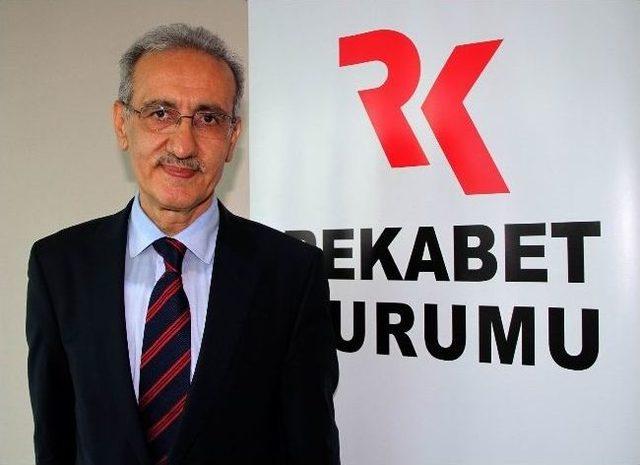 Rekabet Kurumu Başkanı Prof. Dr. Nurettin Kaldırımcı: 2
