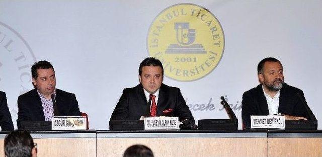 İstanbul Ticaret Üniversitesi’nde, ‘stad Güvenliği, Yönetimi Ve E-bilet’ Konulu Panel Düzenlendi