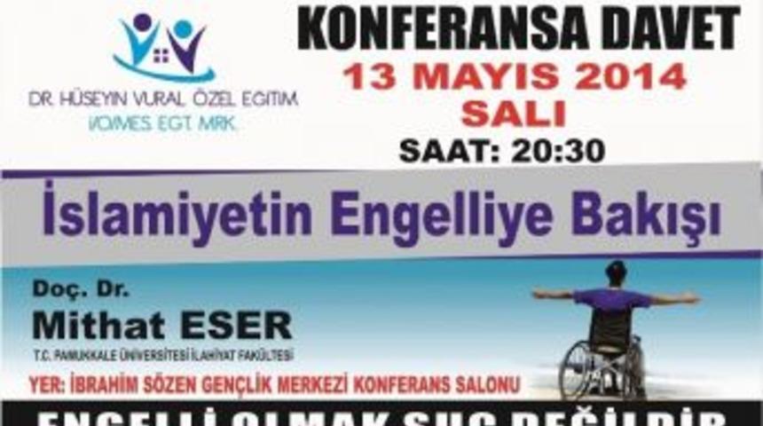 "islamiyetin Engellilere Bakış A&ccedil;ısı" Konulu Konferans