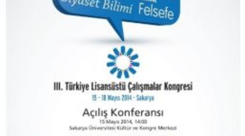 &Uuml;&ccedil;&uuml;nc&uuml; T&uuml;rkiye Lisans&uuml;st&uuml; &Ccedil;alışmalar Kongresi Başlıyor