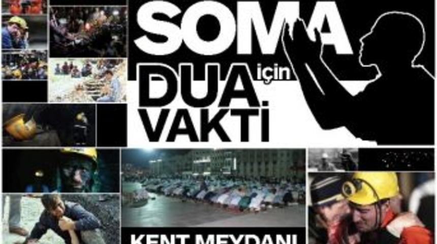Soma İ&ccedil;in Kent Meydanı&rsquo;nda Dua Edilecek