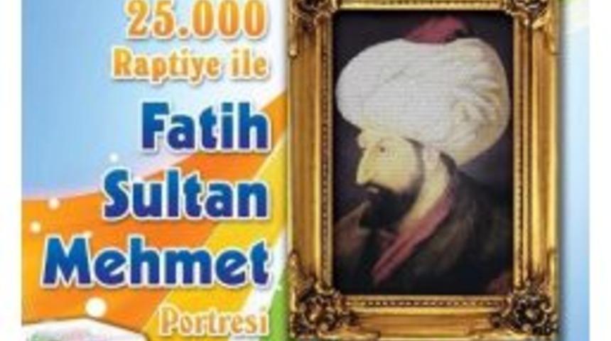 25 Bin Raptiye İle Fatih Sultan Mehmet&rsquo;in Portresini Yapacak