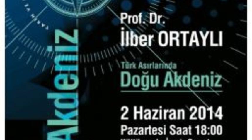 İlber Ortaylı, Akdeniz Akademisi İ&ccedil;in Geliyor
