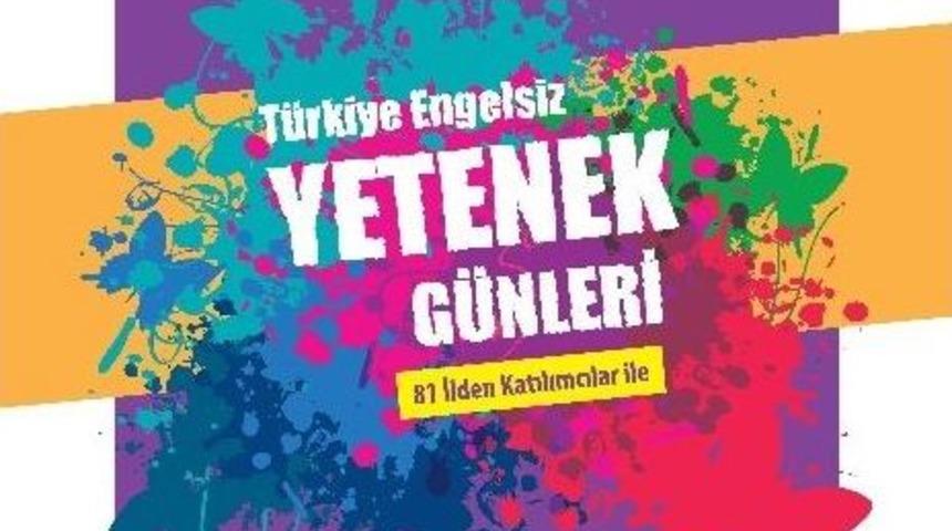 &ldquo;t&uuml;rkiye Engelsiz Yetenek G&uuml;nleri&rdquo; 8 Haziran'da Ankara&rsquo;da Yapılacak