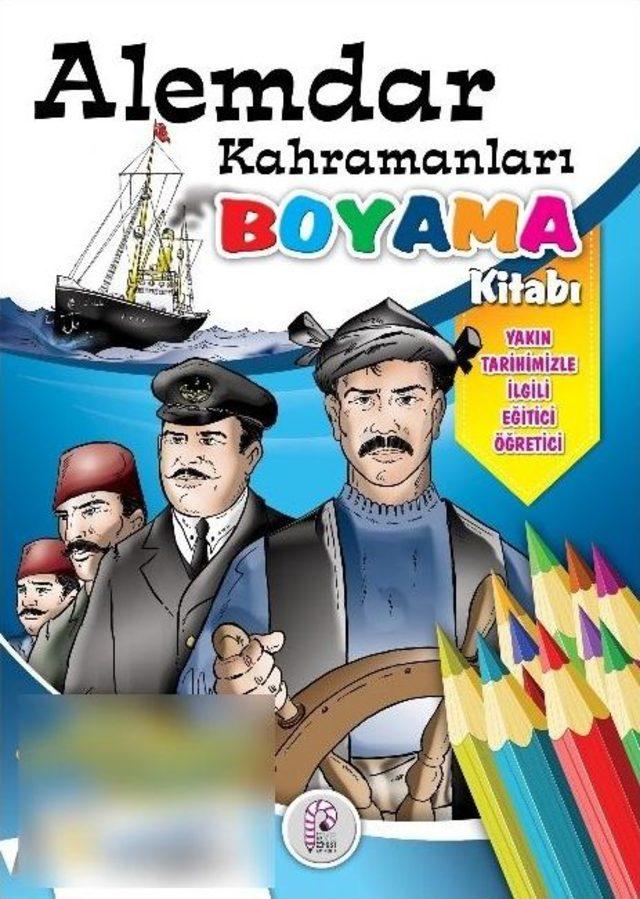 Alemdar Kahramanları Çocuklara Boyama Kitabı İle Anlatılıyor