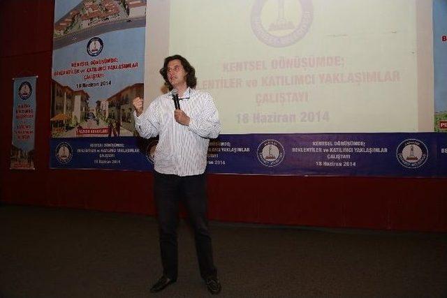 &lsquo;kentsel D&ouml;n&uuml;ş&uuml;mde Beklentiler Ve Katılımcı Yaklaşımlar&rsquo; 2