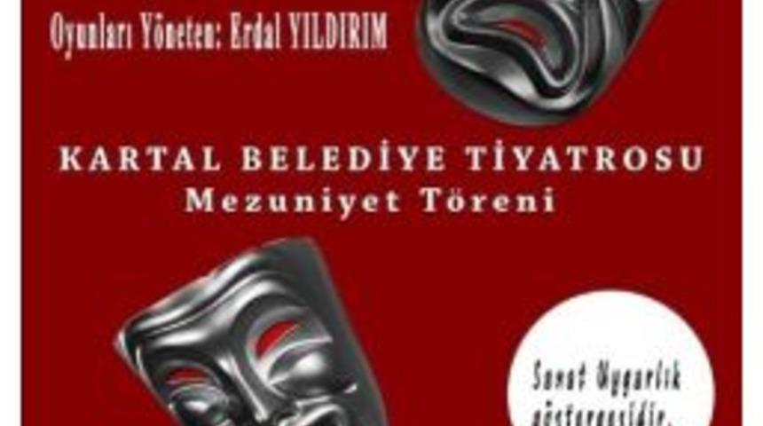 Kartal Belediye Tiyatrosu &Ouml;ğrencileri Mezun Oluyor