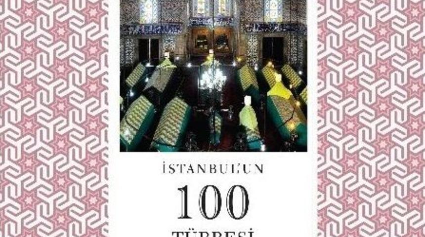 Ramazan'da Ziyaret&ccedil;i Rekoru Kıran T&uuml;rbeler, Bir Kitapta Toplandı