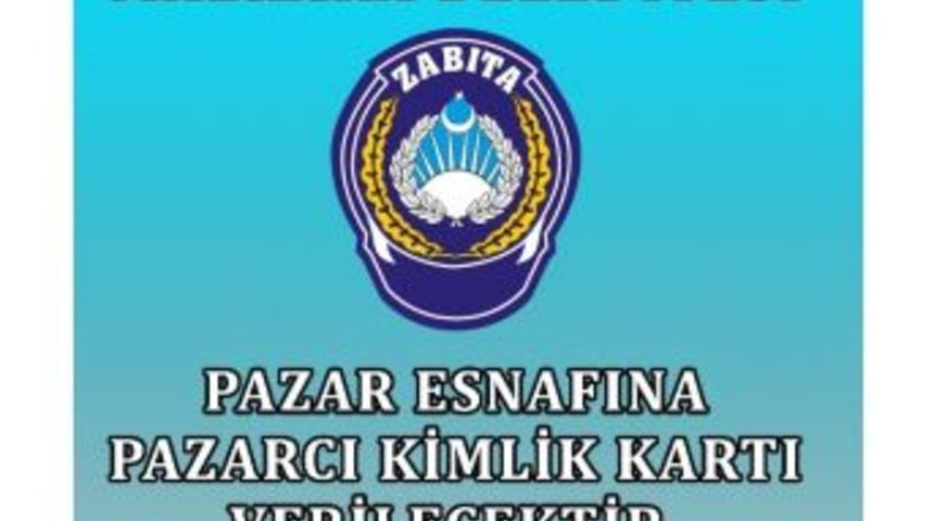 Pazarcı Esnafına Pazarcı Kimlik Kartı