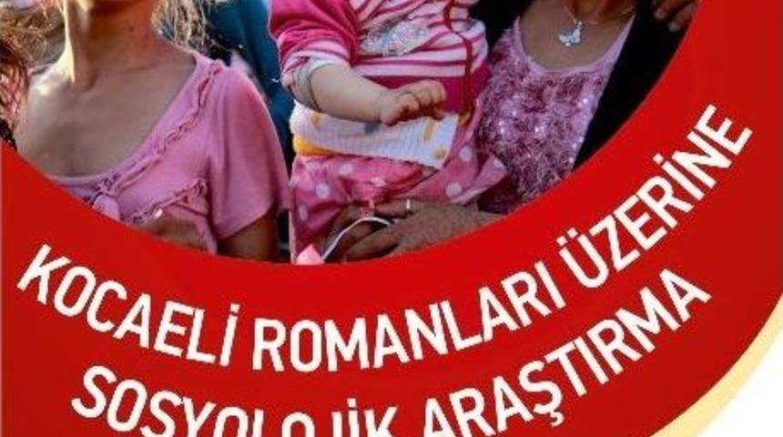Kocaeli Romanları &Uuml;zerine Yapılan Sosyolojik Araştırma Kitaba D&ouml;n&uuml;şt&uuml;