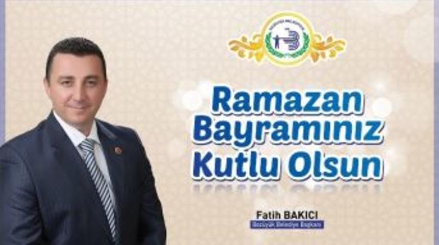 Başkan Bakıcı'nın Ramazan Bayramı Mesajı
