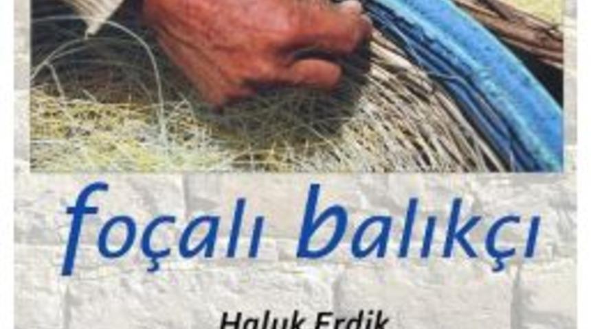 Fo&ccedil;a'da Tanıdık Bir Sergi; 'fo&ccedil;alı Balık&ccedil;ı'