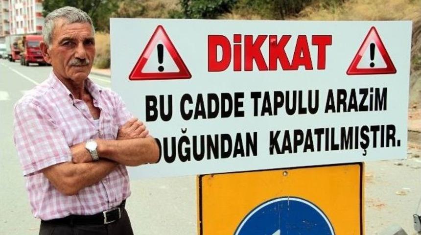 "bu Cadde Tapulu Arazim Olduğundan Kapatılmıştır"