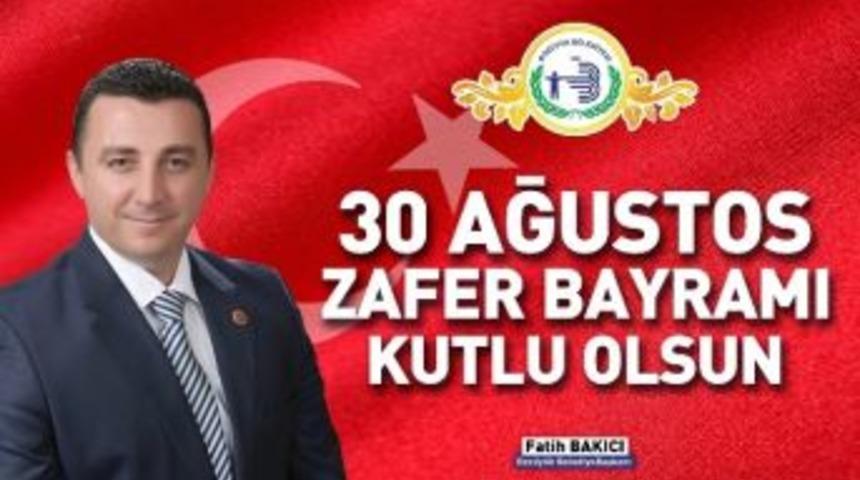 Başkan Bakıcı&rsquo;dan Zafer Bayramı Mesajı
