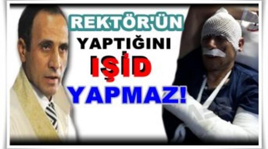 Rekt&ouml;re Saldırdığı İddia Edildi