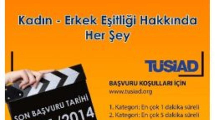 T&uuml;siad &rsquo;kadın-erkek Eşitliği&rsquo; Temalı Kısa Film Yarışması D&uuml;zenliyor