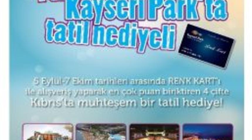 Alışverişini Kayseripark&rsquo;tan Yapanlar Kıbrıs&rsquo;ta &Ccedil;ift Kişilik Tatil Hakkı Kazanacak