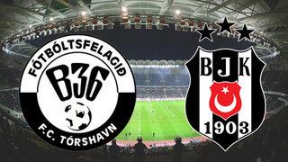 B36 Torshavn Beşiktaş maçı saat kaçta hangi kanalda canlı izlenebilir?