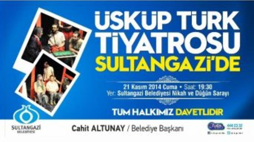 &Uuml;sk&uuml;p Tiyatrosu Sultangazi&rsquo;de Perdelerini A&ccedil;ıyor