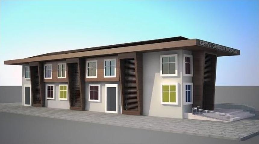 Geyve&rsquo;ye Sosyal Gelişim Ve Gen&ccedil;lik Merkezi