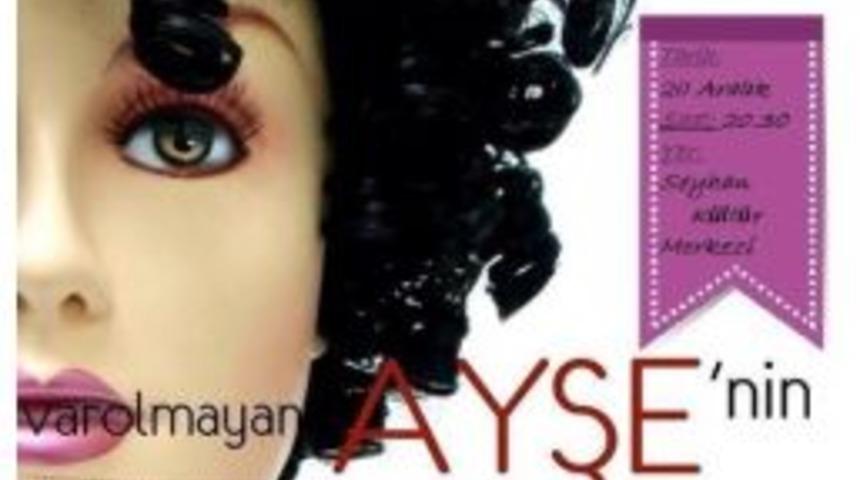 &ldquo;varolmayan Ayşe&rsquo;nin Muhteşem Maceraları&rdquo; Adana&rsquo;da