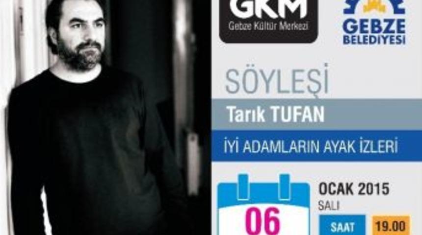 Yazar Tarık Tufan, Gebze K&uuml;lt&uuml;r-sanat&rsquo;a Geliyor