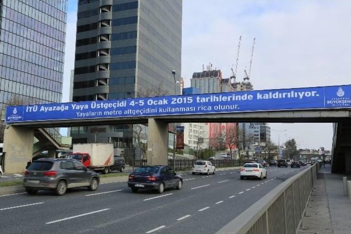 İt&uuml; Ayazağa Yaya &Uuml;st Ge&ccedil;idi Kaldırıldı