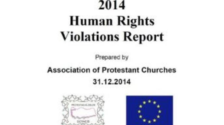 Protestan Kiliseler Derneği Raporu: 2014 Dini &Ouml;zg&uuml;rl&uuml;kler Bakımından Olumluydu