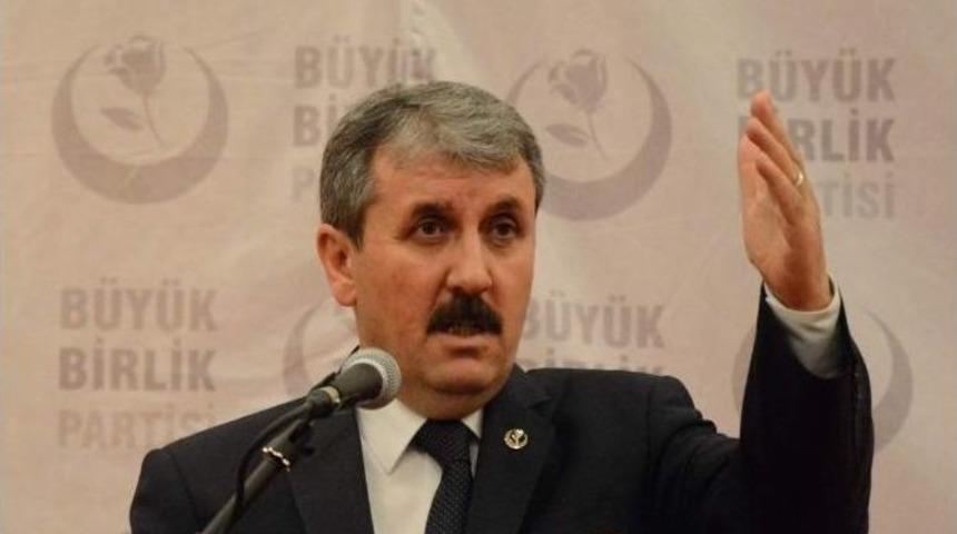 Bbp Genel Başkanı Mustafa Destici: