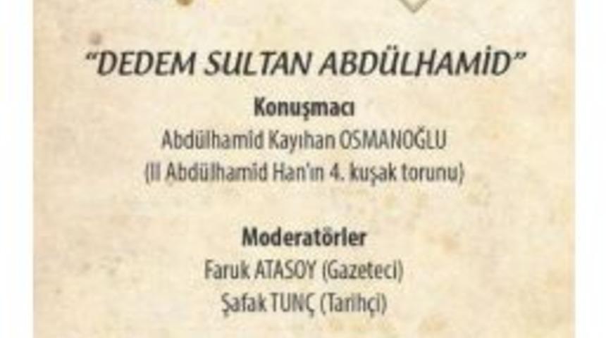 Osmanlı Torunu Panel İ&ccedil;in Sakarya&rsquo;ya Geliyor