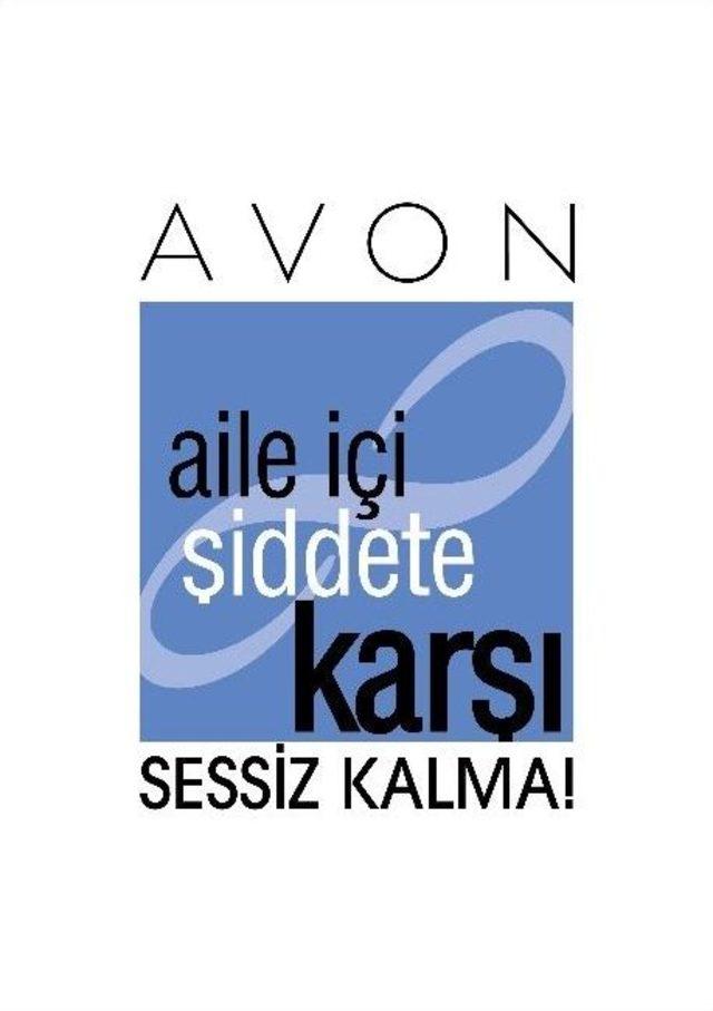 Avon’dan Çağrı: “aile İçi Şiddete Karşı Sessiz Kalma, Döngüyü Kır”