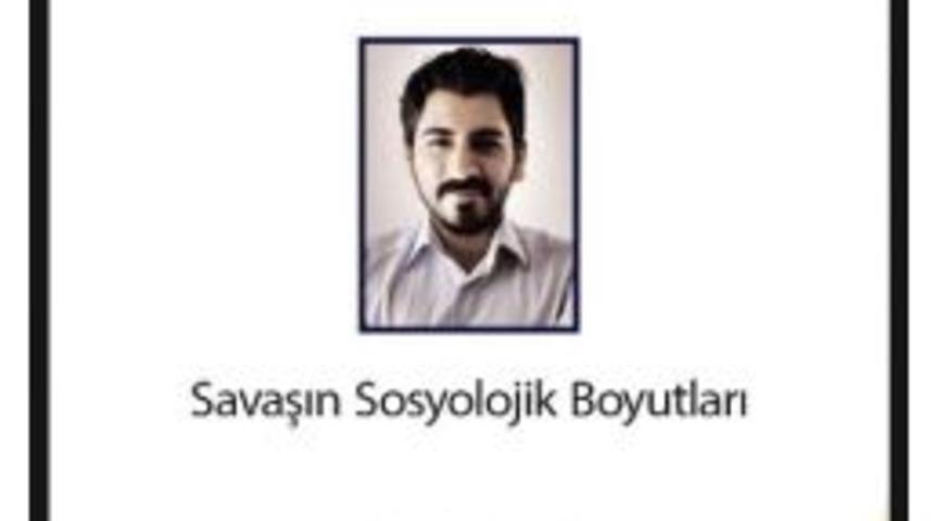 İn&ouml;n&uuml; &Uuml;niversitesi&rsquo;nden "savaşın Sosyolojik Boyutları" Konferansı