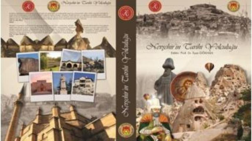 Nevşehir&rsquo;in Tarihine Işık Tutacak Yayın: Nevşehir&rsquo;in Tarihi Yolculuğu